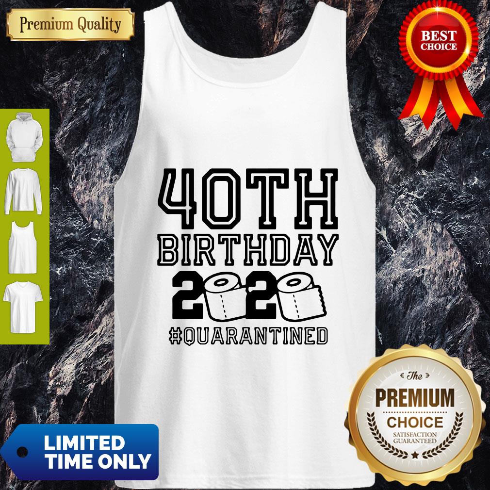 Top 40th Birthday 2020 Toilet Paper #Quarantined Shirt