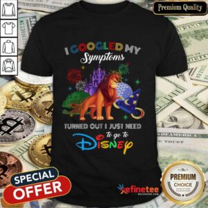 Nice Lion King I Googled My Symptoms Disney Shirt
