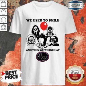 Horror Character We Used To Smile And Then We Worked At Kroger Shirt