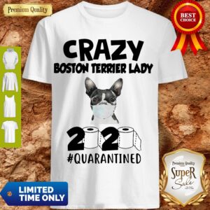 Awesome Crazy Boston Terrirer Lady 2020 Quarantined Shirt