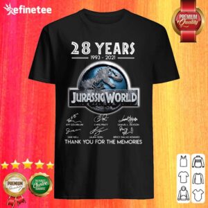 Excellent 28 years 1993 2021 Jurassic World Thank You For The Memories Signatures Shirt