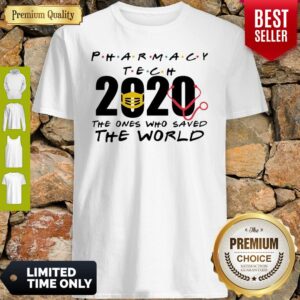 Pharmacy Tech 2020 The Ones Who Saved The World Coronavirus Shirt