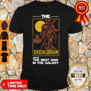 Nice The Dadalorian The Best Dad In The Galaxy T-Shirt