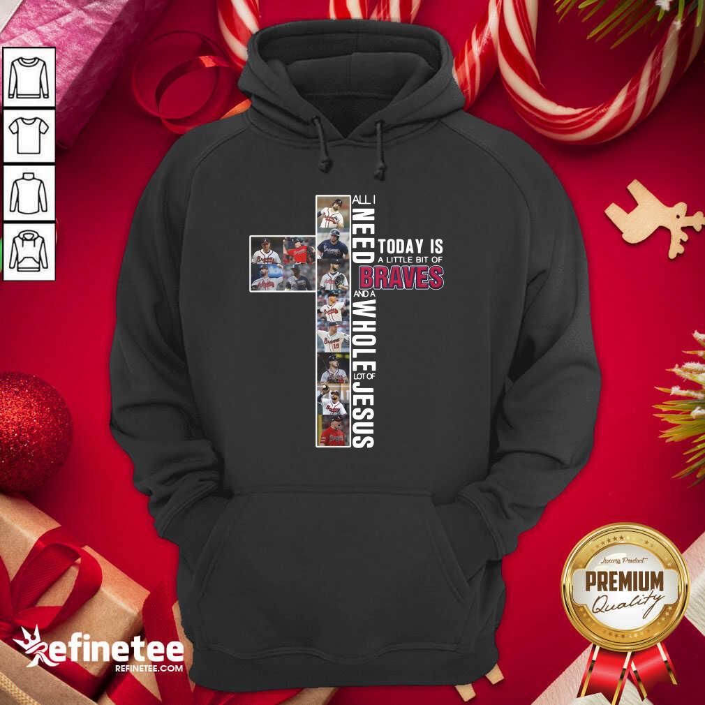 wonderful-all-i-need-today-is-a-little-bit-of-atlanta-braves-and-a-whole-lot-of-jesus-hoodie.jpg