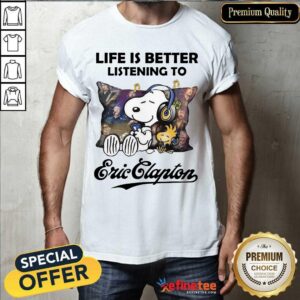 Top Snoopy Life Is Better Listening To Eric Clapton Shirt