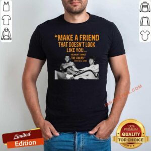 Top Make A Friend That Doesnt Look Like You You Might Change The World Kareem Abdul-Jabbar Shirt
