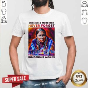 Colorful Missing And Murdered Never Forget Indigenous Women Shirt