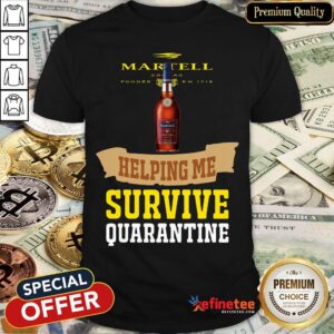Top Martell Helping Me Survive Quarantine Shirt