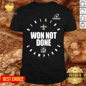 Awesome NFL Playoffs New Orleans Saints Division Champions Won Not Done Shirt