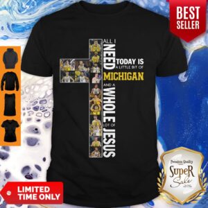Pretty All I Need Today Is A Little Bit Of Michigan Wolverines Jesus Shirt