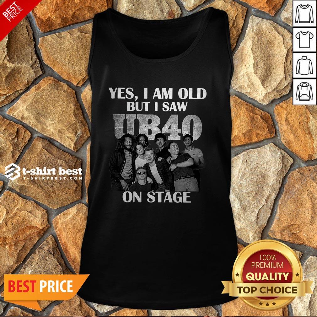 Yes I Am Old But I Saw UB40 Reggae And Popon Band Stage Shirt