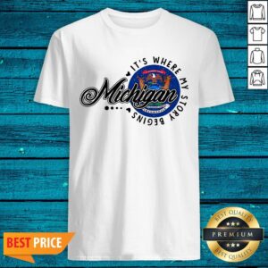 Funny Michigan It’s Where My Story Begins Shirt
