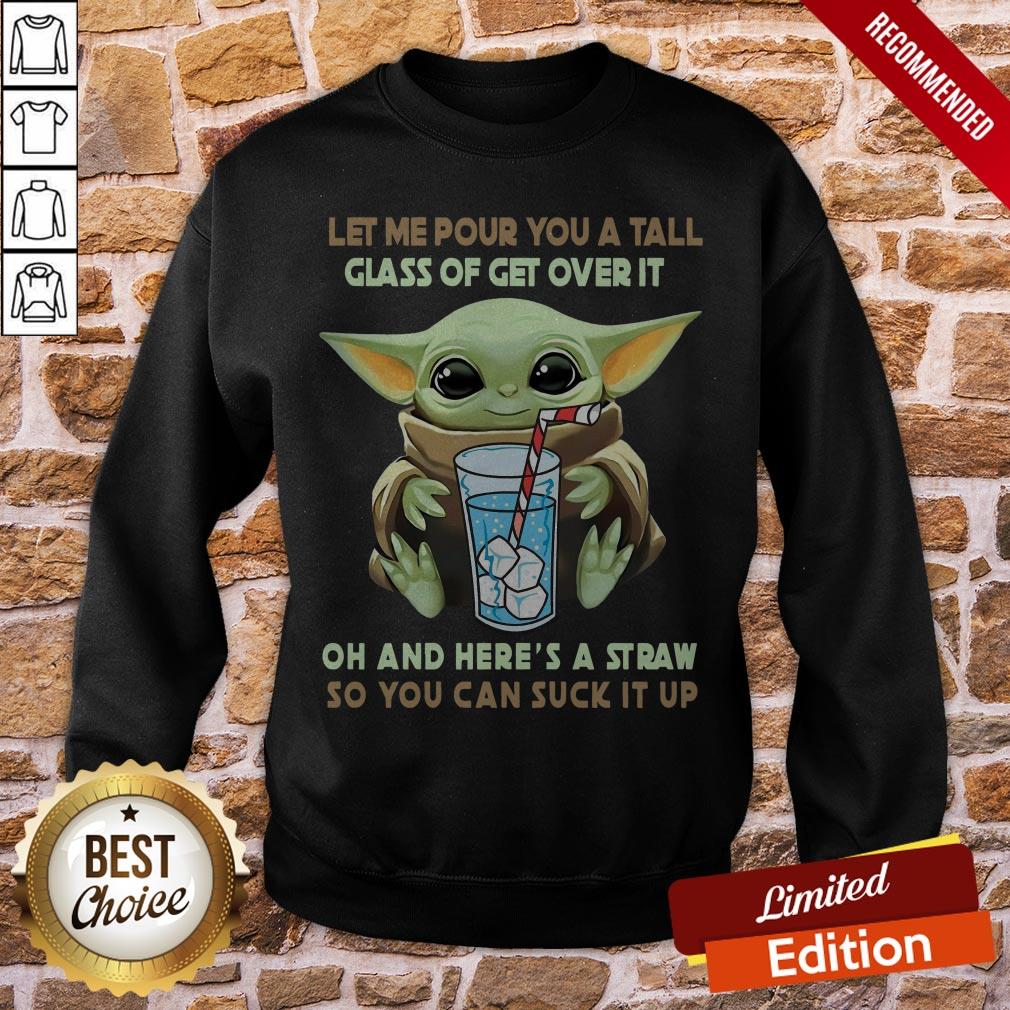 yoda-let-me-pour-you-a-tall-glass-of-get-over-it-oh-and-here-a-straw-so-you-can-suck-it-up-sweatshirt.jpg