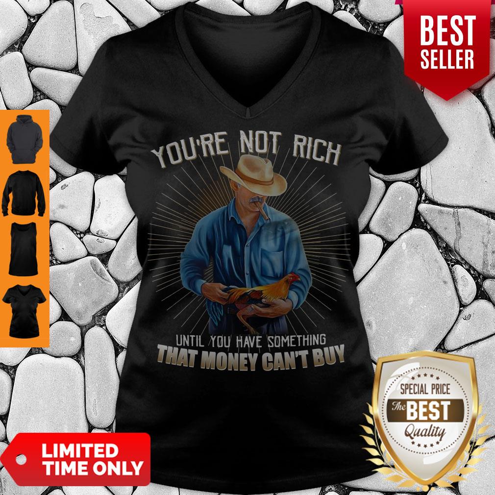 You’re Not Rich Until You Have Something That Money Can’t Buy Rooster Shirt