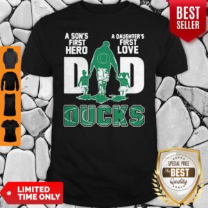 Pretty Lovely Oregon Ducks Dad A Son’s First Hero A Daughter’s First Love Shirt
