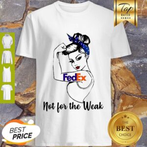 Pretty Fedex Strong Girl Not For The Weak Shirt
