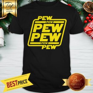 Official Pew Pew Best Star Wars Shirt