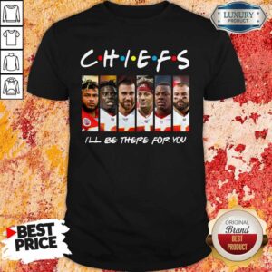 Kansas City Chiefs I’ll Be There For You Shirt