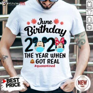 Perfect Mickey Mouse June Birthday 2020 The Year When Got Real Shirt