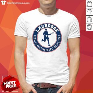 Grateful Lacrosse Legally Beating People With Sticks Shirt