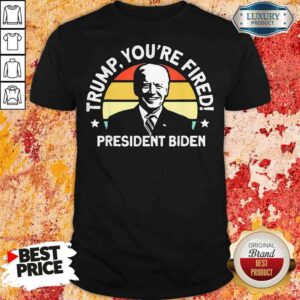 Top Biden Won Anti Trump You’Re Fired Trump Lost Funny Shirt