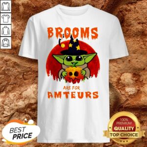 Halloween Baby Yoda Hug Pumpkin Brooms Are For Amateurs Shirt