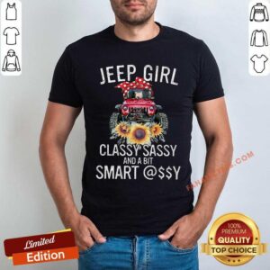 Jeep Girl Classy Sassy And A Bit Smart Assy Shirt