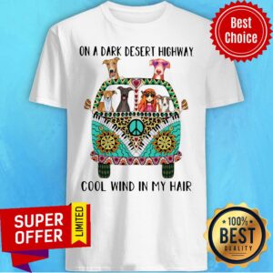 Hipper Girl And Greyhound On A Dark Desert Highway Cool Wind In My Hair Shirt