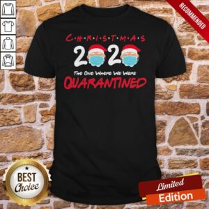 Christmas 2020 The One Where We Were Quarantined Christmas Gift Shirt