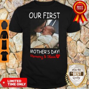 Nice Our First Mother's Day Mommy And Olivia Shirt