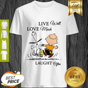 Good Charlie Brown And Snoopy Live Well Love Much Laugh Often Shirt