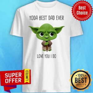 Premium Yoda Best Dad Ever Shirt