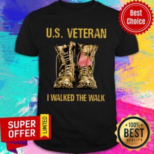 U S Veteran I Walker The Walk Shirt
