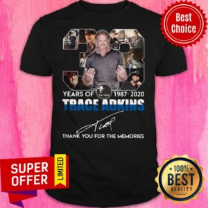 Nice 33 Years Of 1987 2020 Trace Adkins Thank You For The Memories Shirt