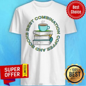 Best Combination Coffee And Books Shirt