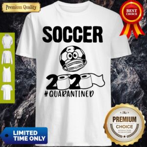 Soccer 2020 Quarantined Toilet Paper Shirt