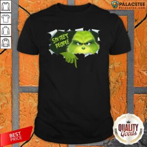 Official Grinch Six Feet People Shirt