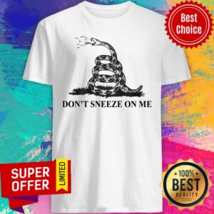 Snake Don't Sneeze On Me Shirt