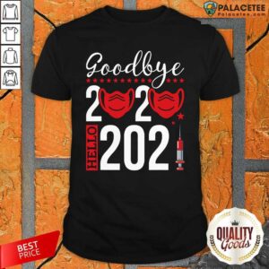 Hot Goodbye 2020 Hello 2021 Mask Vaccine Happy New Year Eve Shirt