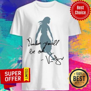 Sky Girl Darling You'll Be Ok Shirt
