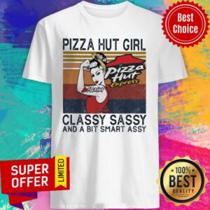 Pizza Hut Girl Classy Sassy And A Bit Smart Assy Shirt
