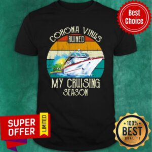 Corona Virus Ruined My Cruising Season Vintage Shirt