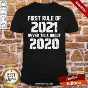 Premium First Rule Of 2021 Never Talk About 2020 Happy New Year Shirt