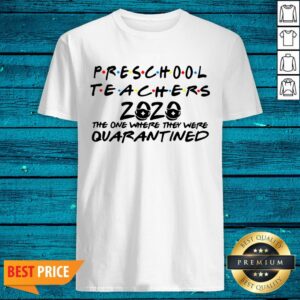 Preschool Teachers 2020 The One Where They Were Quarantined Shirt