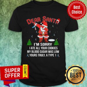 Dear Santa I'm Sorry I Ate All Your Cookies My Blood Sugar Was Low Christmas Shirt