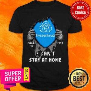 Nice Blood Inside Me Thyssenkrupp Covid-19 2020 I Can’t Stay At Home Shirt