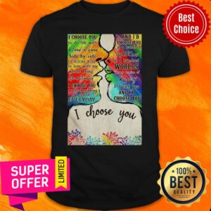 Top LGBT Kiss I Choose You To Do Like With And I'd Choose You in A Hundred Shirt