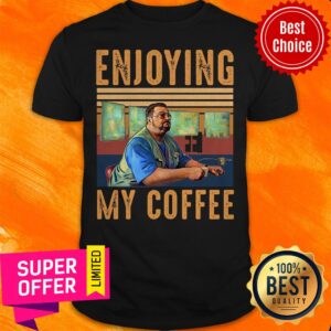 Nice Enjoying My Coffee Shirt