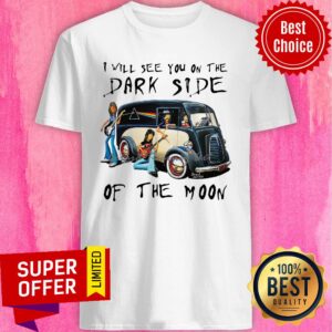 Premium Pink Floyd I Will See You On The Dark Side Of The Moon Shirt