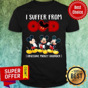 I Suffer From Obsessive Mickey Disorder Shirt